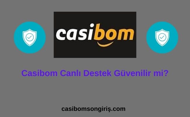 Casibom Canlı Destek Güvenilir mi